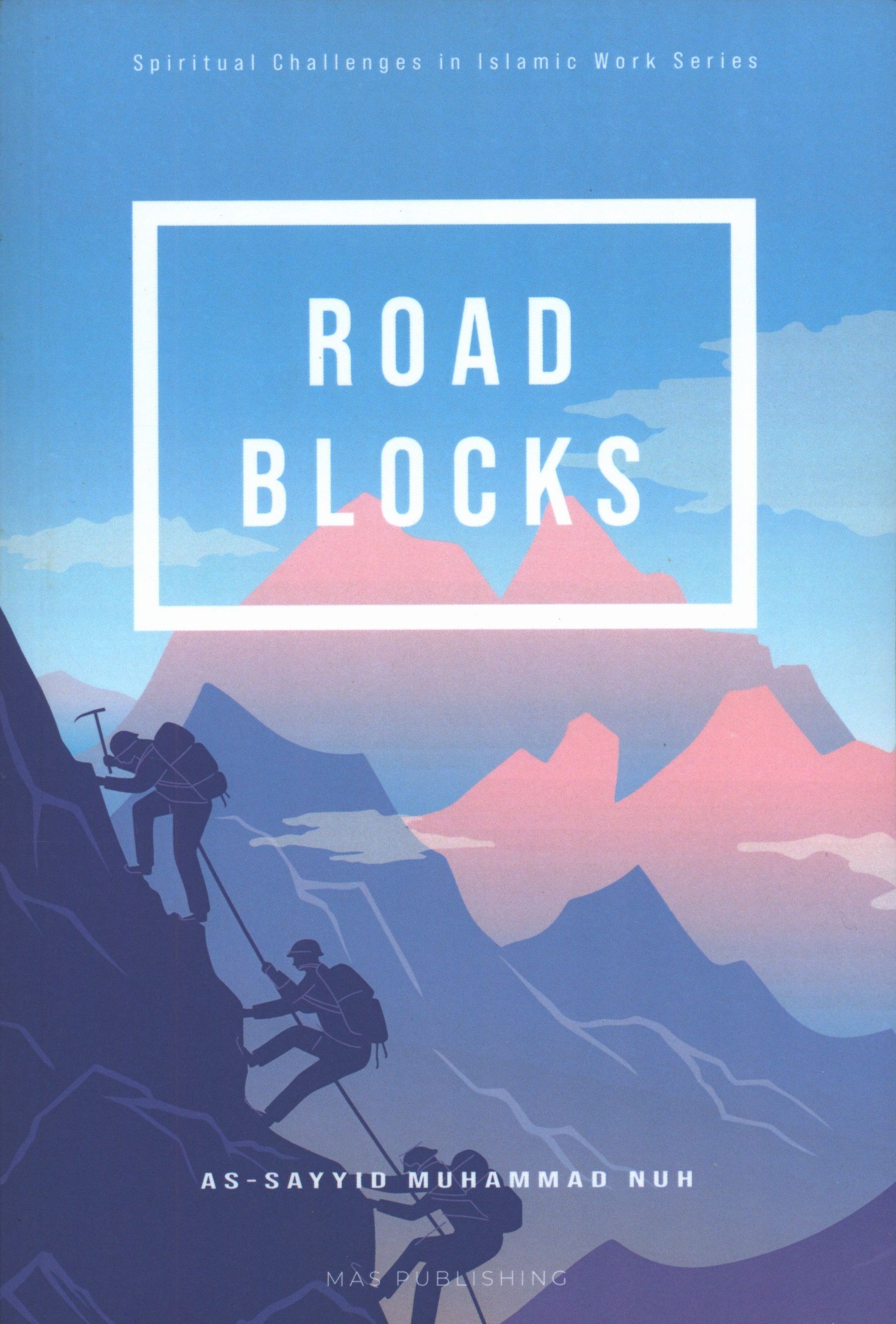 Roadblocks Volume I: Spiritual Challenges in Islamic Work