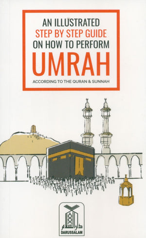 An Illustrated Step by Step Guide on How to Perform Umrah