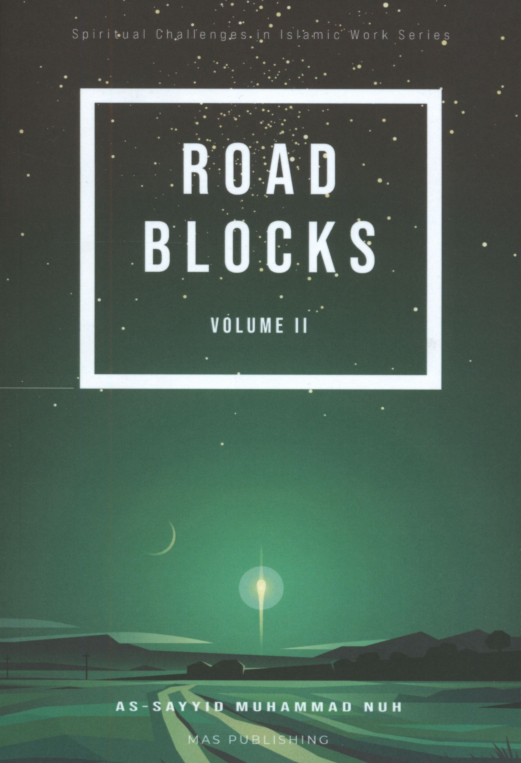 Roadblocks Volume II: Spiritual Challenges in Islamic Work