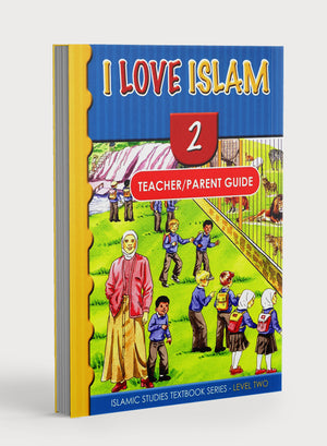 I Love Islam Teacher / Parent Guide Level 2
