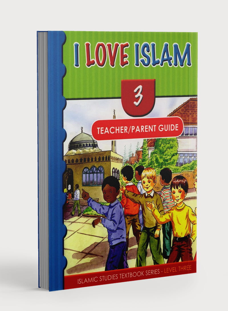 I Love Islam Teacher / Parent Guide Level 3