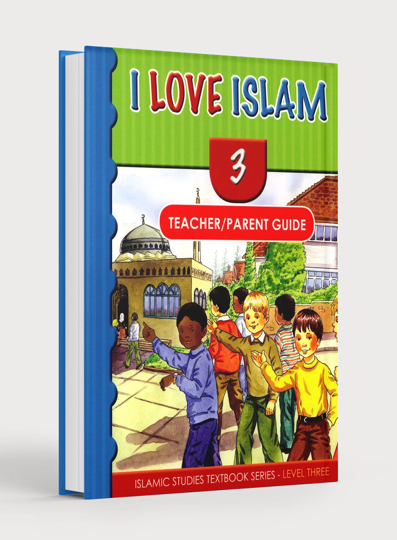I Love Islam Teacher / Parent Guide Level 3