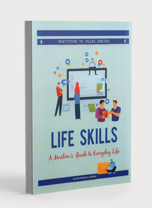 Life Skills 1 – Communication and Social Skills: A Muslim's Guide to Everyday Life (Gratitude to Allah Series)