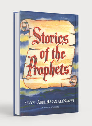 Stories of the Prophets by Sayyed Abul Hasan Ali Nadwi