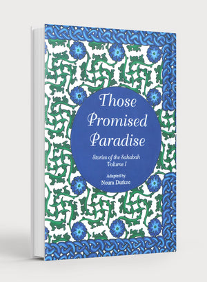 Stories of the Sahabah Volume 1 - Those Promised Paradise