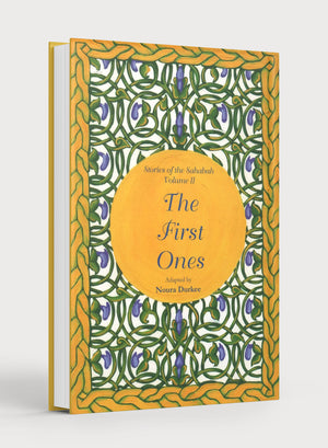 Stories of the Sahabah Volume 2 - The First Ones