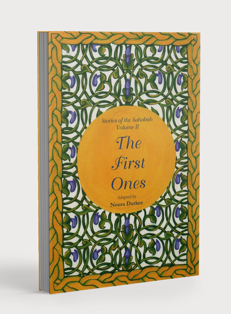 Stories of the Sahabah Volume 2 - The First Ones