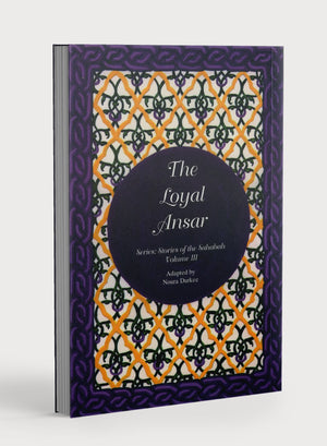 Stories of the Sahabah Volume 3 - Loyal Ansar