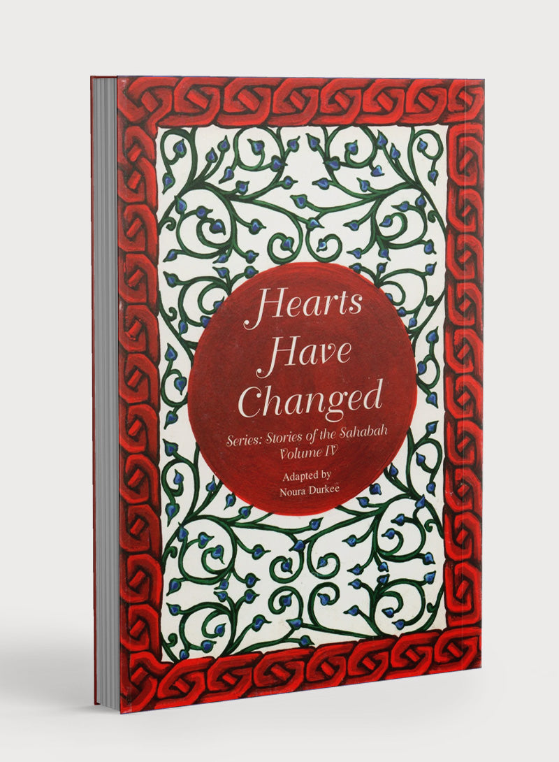 Stories of the Sahabah Volume 4 - Hearts Have Changed