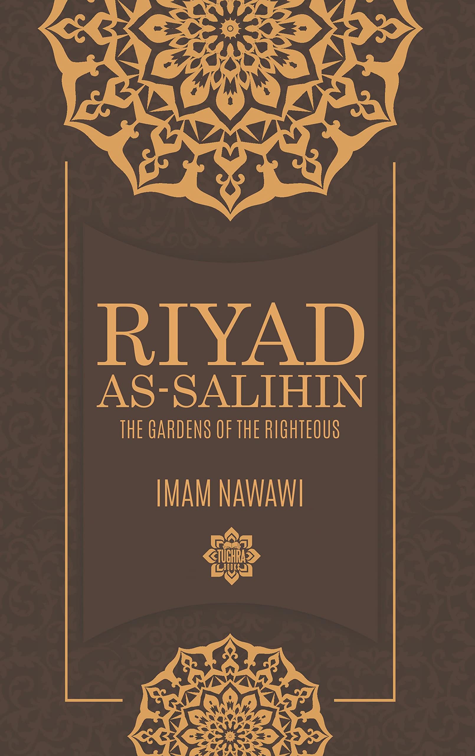 Riyad As Salihin: The Gardens of the Righteous (Tughra Books)