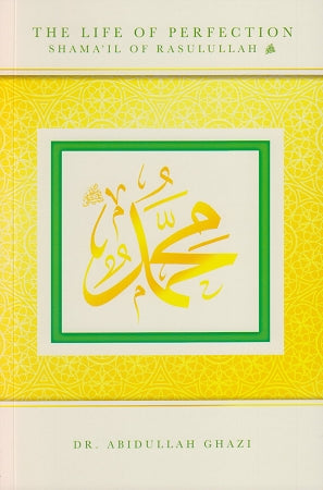 Life of Perfection - Shamail of Rasulullah