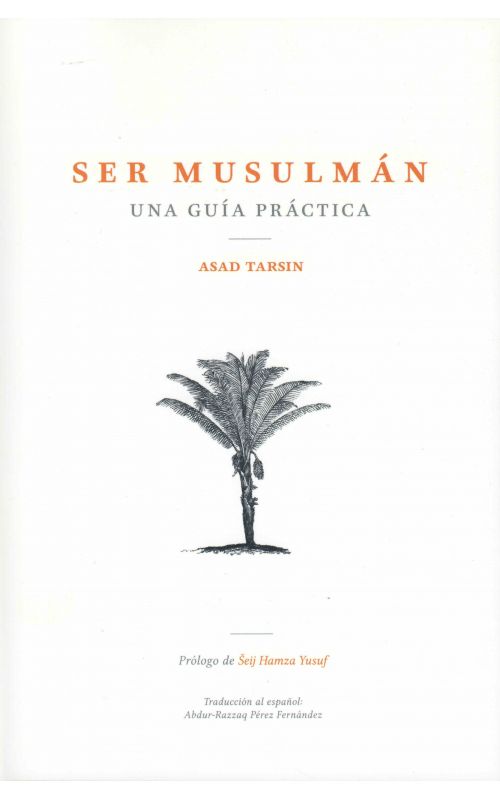 Being Muslim: A Practical Guide - Spanish Translation (Spanish Edition)